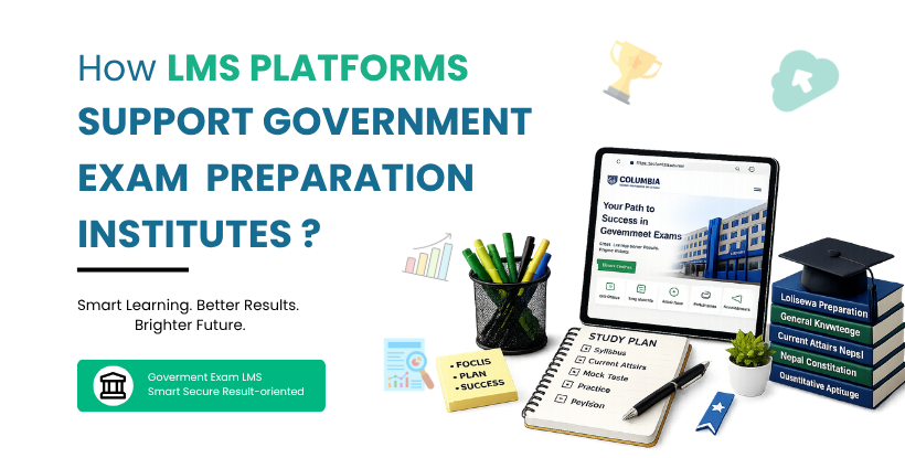How LMS Platforms Support Government Exam Preparation Institutes?